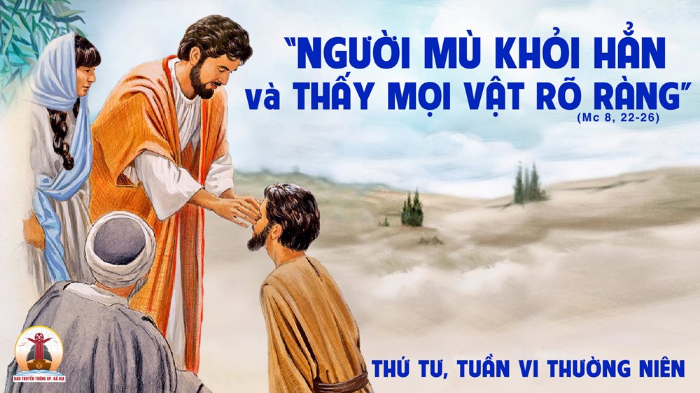Thứ Tư tuần 6 thường niên. – Người mù Bếtsaiđa.