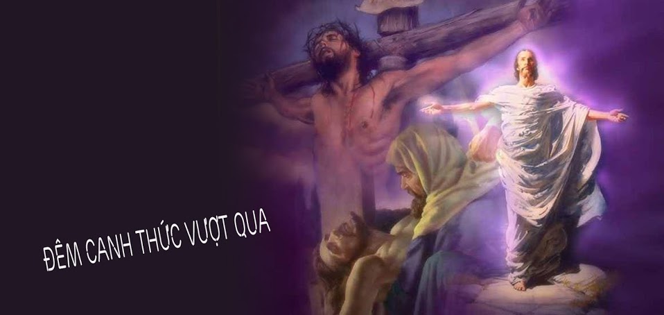 Thứ bảy tuần thánh – Ðêm Thánh Vọng Chúa Phục Sinh.