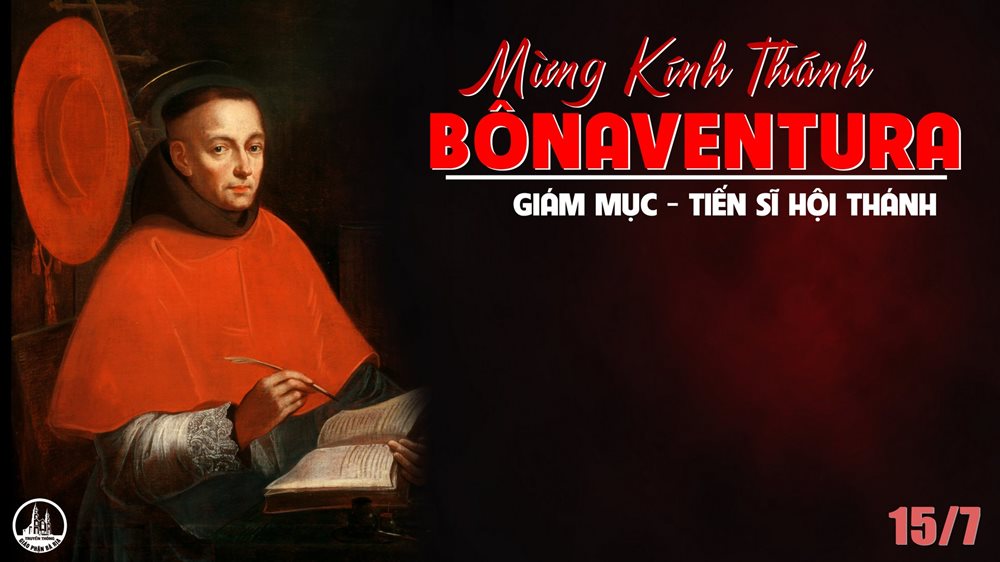 Thứ Hai tuần 15 thường niên – Thánh Bônaventura, giám mục, tiến sĩ Hội Thánh
