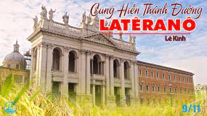 Thứ Năm tuần 31 thường niên – CUNG HIẾN THÁNH ĐƯỜNG LATÊRANÔ. Lễ kính. – Ðền thờ mẹ của tất cả mọi nhà thờ.