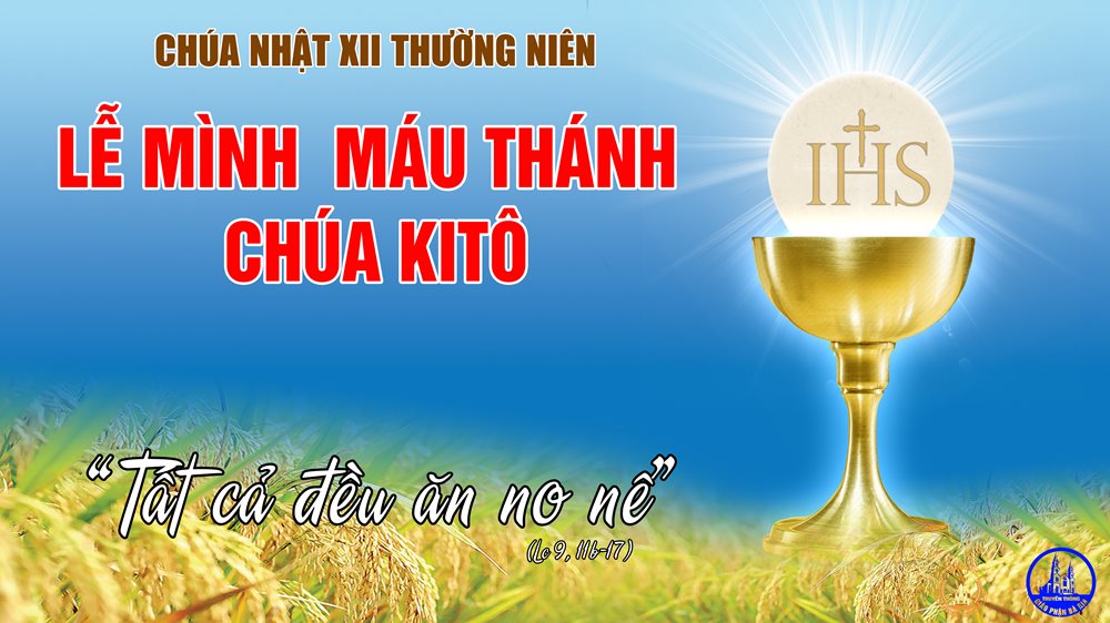 Chúa Nhật 12 Thường Niên năm C. MÌNH MÁU THÁNH.